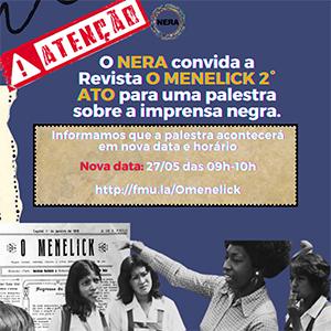NERA recebe os editores da revista O Menelick 2° Ato para um bate-papo sobre a imprensa negra paulista