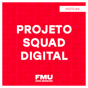 Centro Universitário FMU inicia a seleção para seu Squad Digital