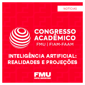 FMU abre inscrições para Congresso Acadêmico sobre inteligência artificial