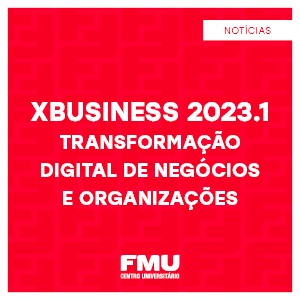 “Transformação Digital de Negócios e Organizações” é o tema da XBusiness 2023