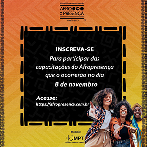 Inscreva-se agora e participe do Afro Presença 2023